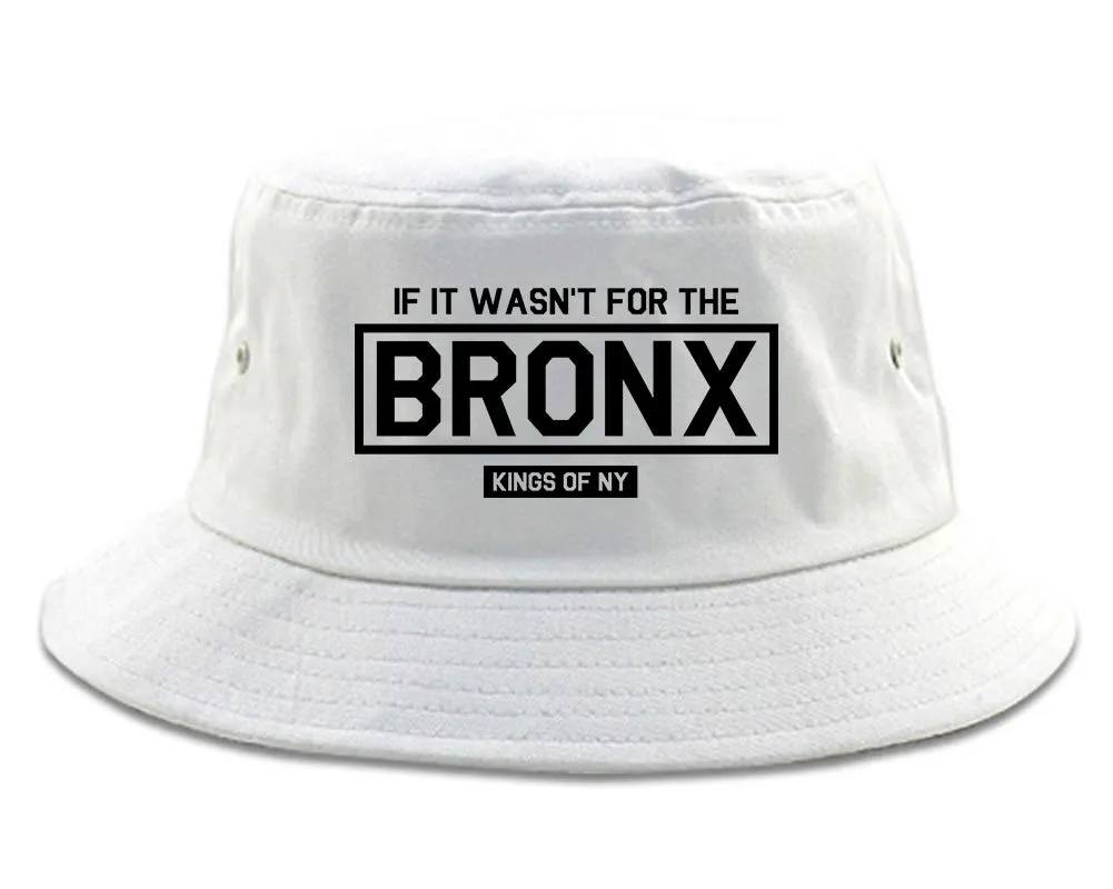 If It Wasnt For The Bronx Mens Bucket Hat