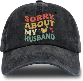 Sorry About My Husband Adjustable Vintage Washed Cotton Baseball Cap, Funny Retro Trucker Hat Outdoor Accessories for Men Grandpa Dad Husband Papa, Birthday Father's Day Valentine's Day Gift