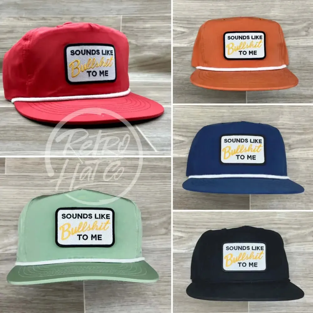 Sounds Like Bullshit to Me Patch on Retro Poly Rope Hat