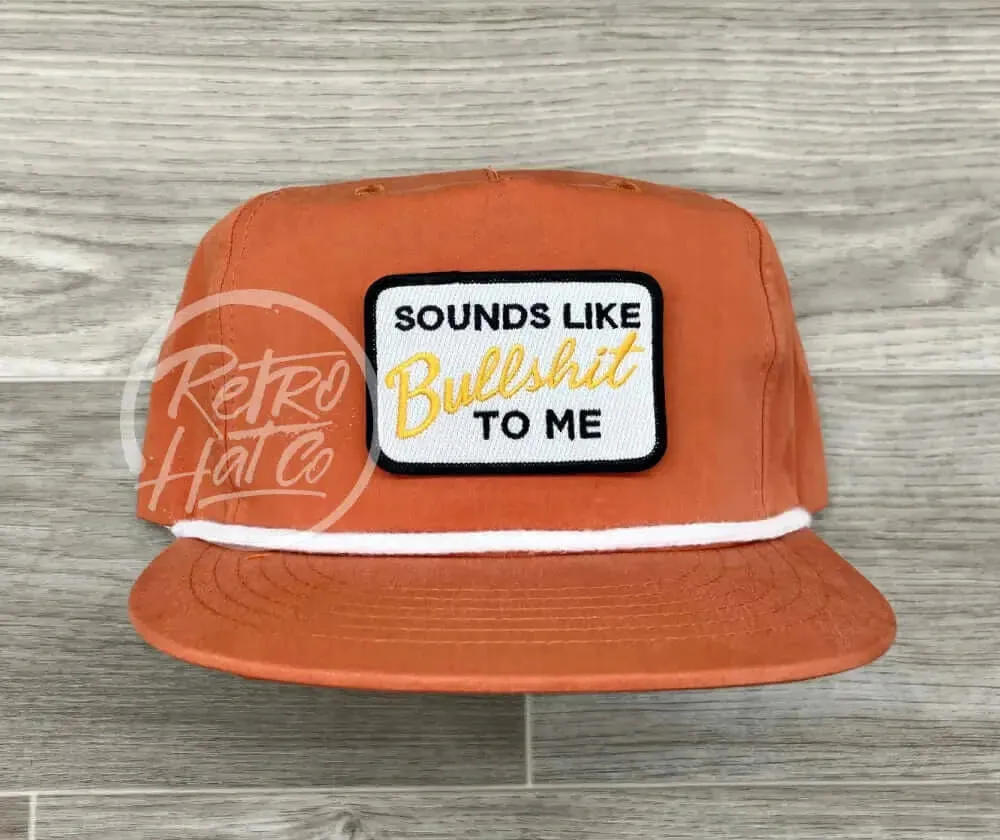 Sounds Like Bullshit to Me Patch on Retro Poly Rope Hat