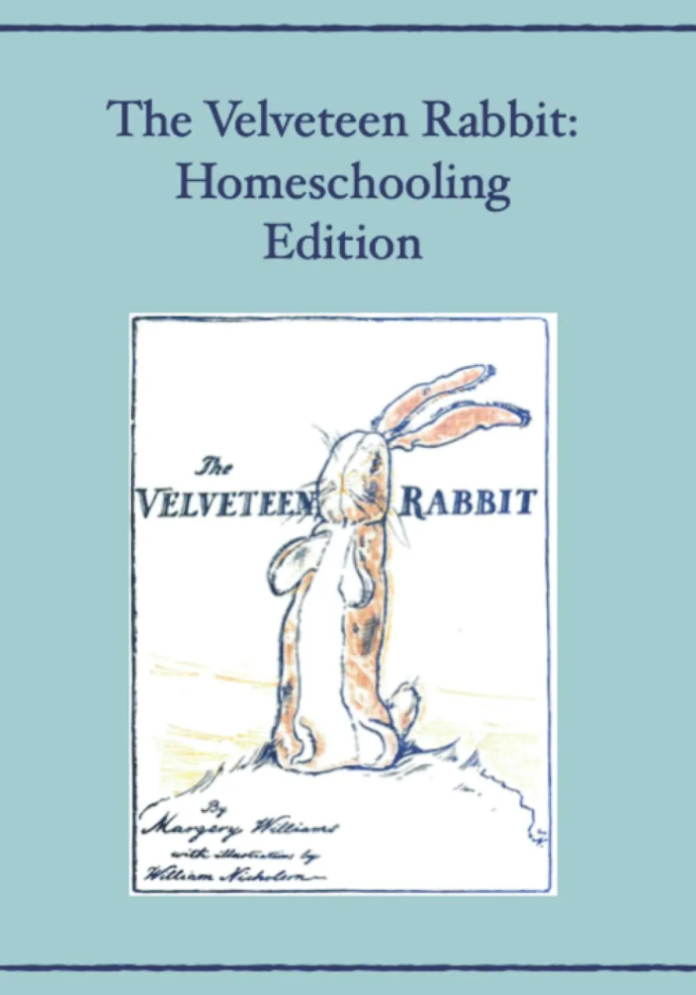 The Velveteen Rabbit: Homeschooling Edition Paperback  March 3, 2022