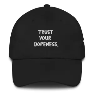 TRUST YOUR DOPENESS DAD HAT