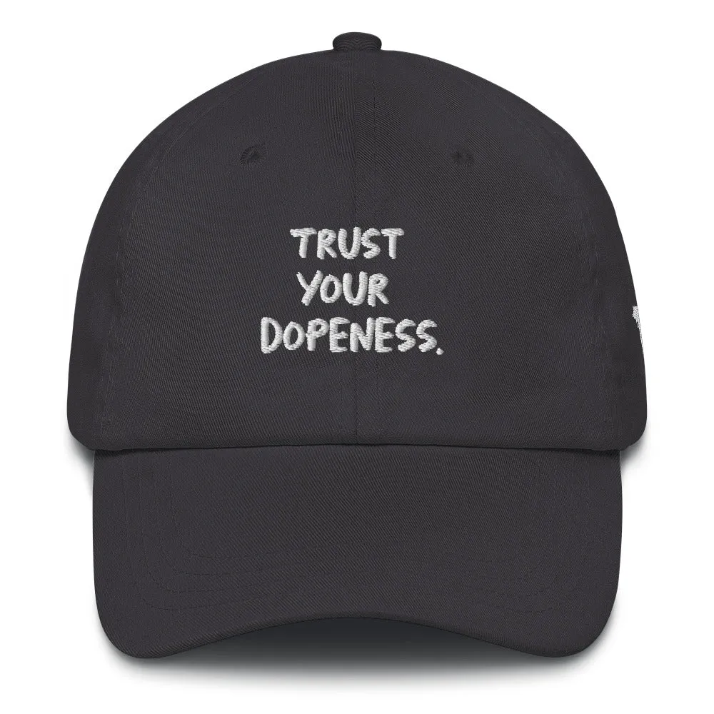 TRUST YOUR DOPENESS DAD HAT
